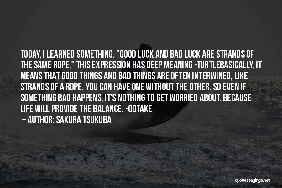 Bad Things About Life Quotes By Sakura Tsukuba