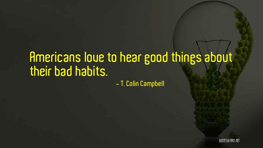 Bad Things About Love Quotes By T. Colin Campbell Bad Things About Love Quotes By T. Colin Campbell