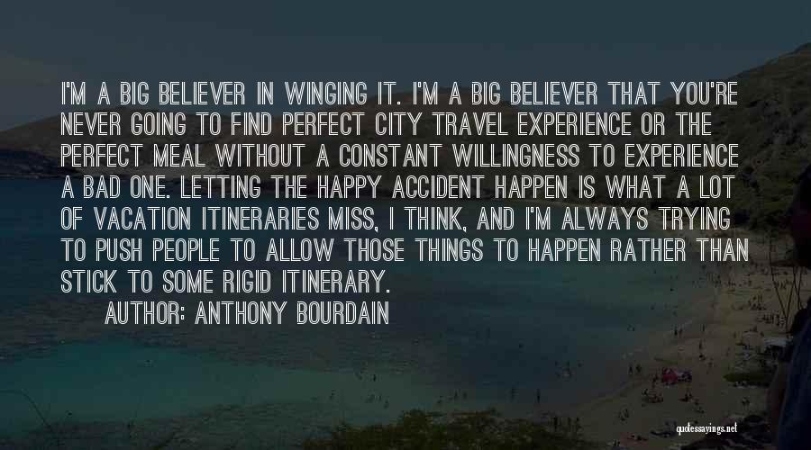 Bad Things Always Happen Quotes By Anthony Bourdain