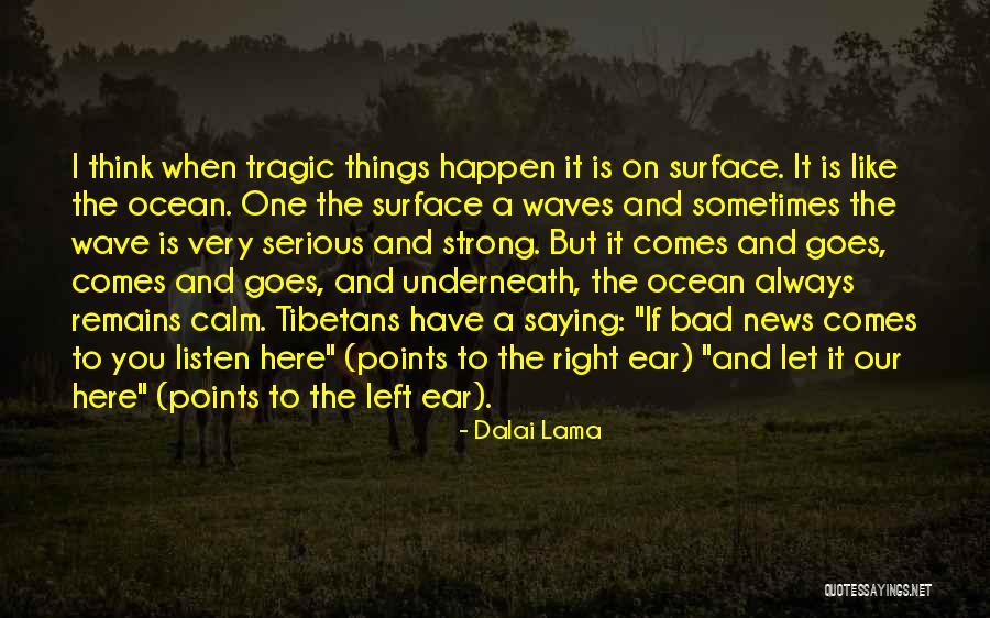 Bad Things Always Happen Quotes By Dalai Lama