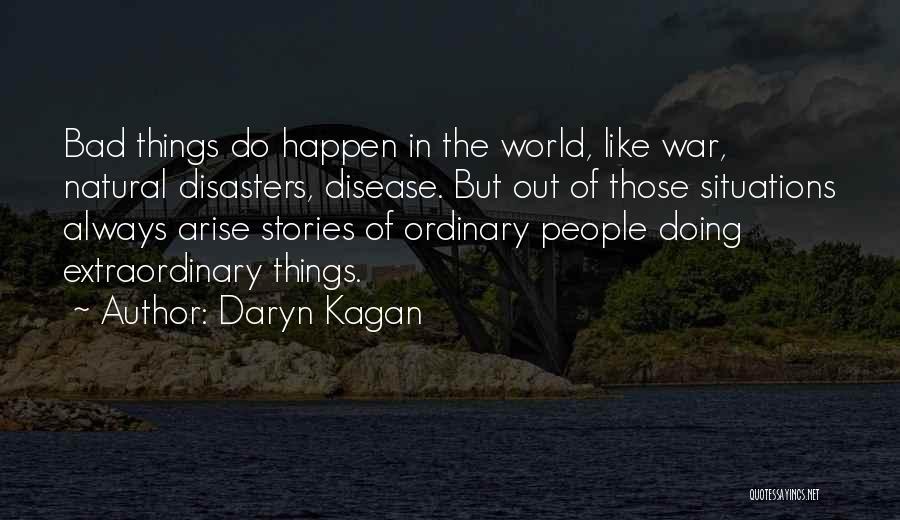 Bad Things Always Happen Quotes By Daryn Kagan