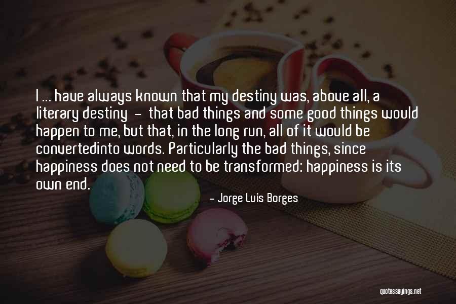 Bad Things Always Happen Quotes By Jorge Luis Borges