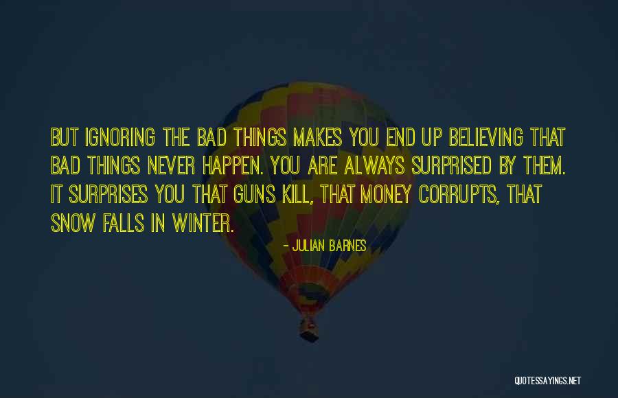 Bad Things Always Happen Quotes By Julian Barnes