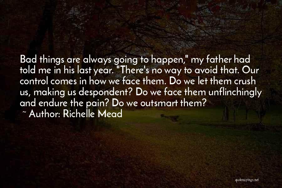 Bad Things Always Happen Quotes By Richelle Mead