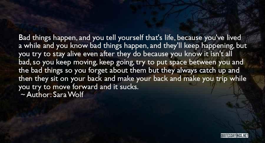 Bad Things Always Happen Quotes By Sara Wolf