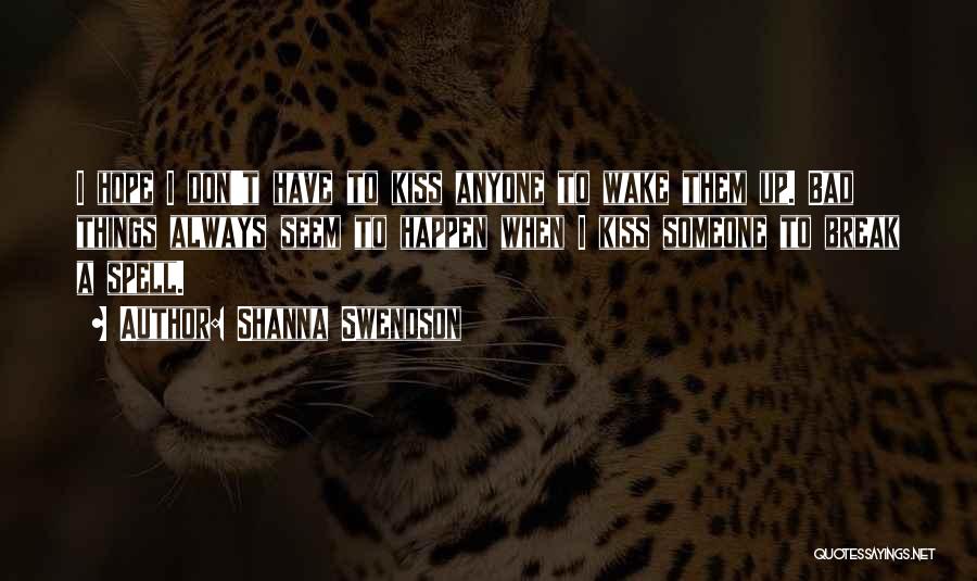 Bad Things Always Happen Quotes By Shanna Swendson