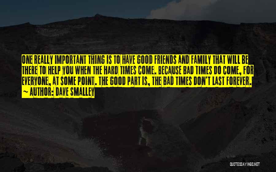 Bad Things Don't Last Forever Quotes By Dave Smalley
