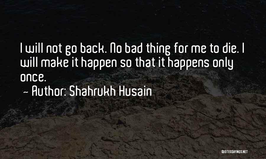 Bad Things Happen At Once Quotes By Shahrukh Husain