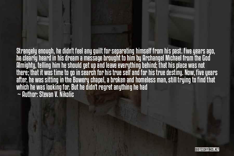 Bad Things Happen For A Good Reason Quotes By Stevan V. Nikolic