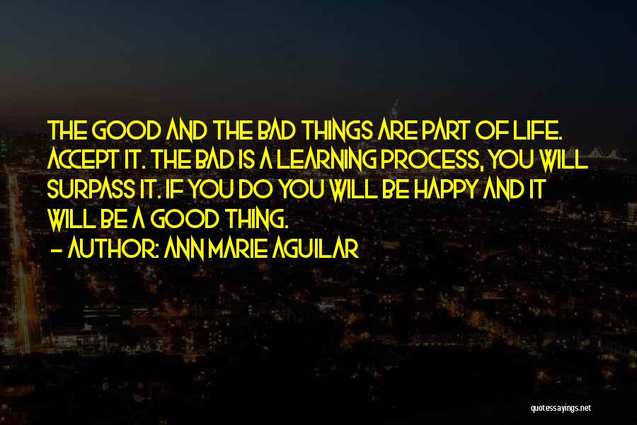 Bad Things Happen Life Quotes By Ann Marie Aguilar