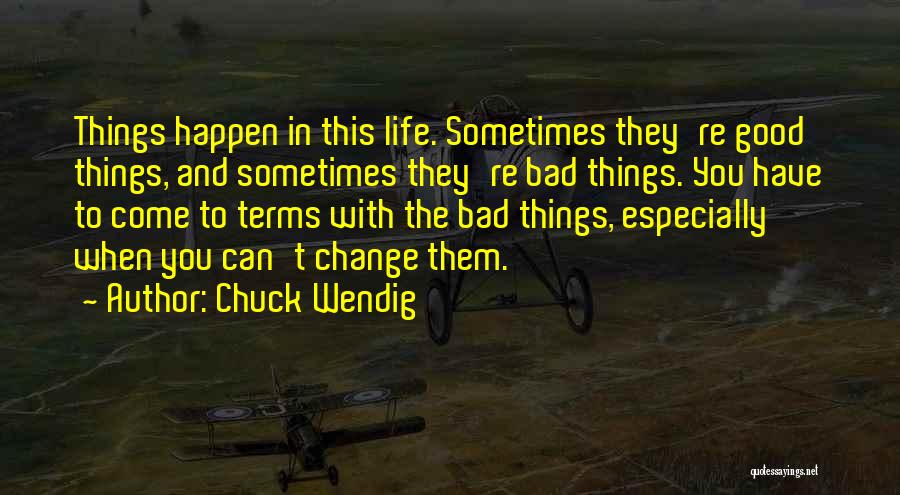 Bad Things Happen Life Quotes By Chuck Wendig