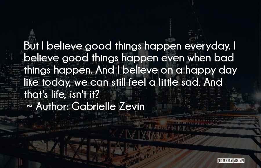 Bad Things Happen Life Quotes By Gabrielle Zevin