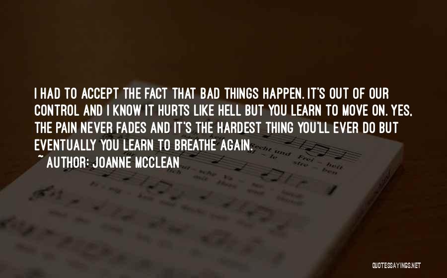 Bad Things Happen Life Quotes By Joanne McClean