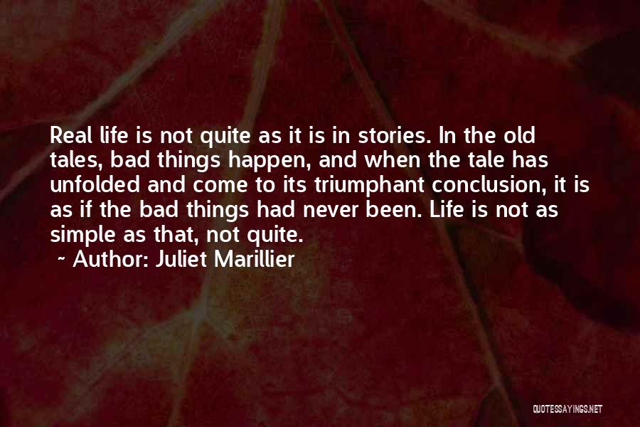 Bad Things Happen Life Quotes By Juliet Marillier