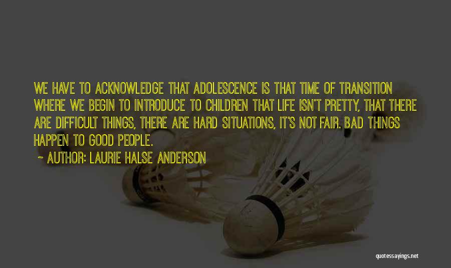 Bad Things Happen Life Quotes By Laurie Halse Anderson