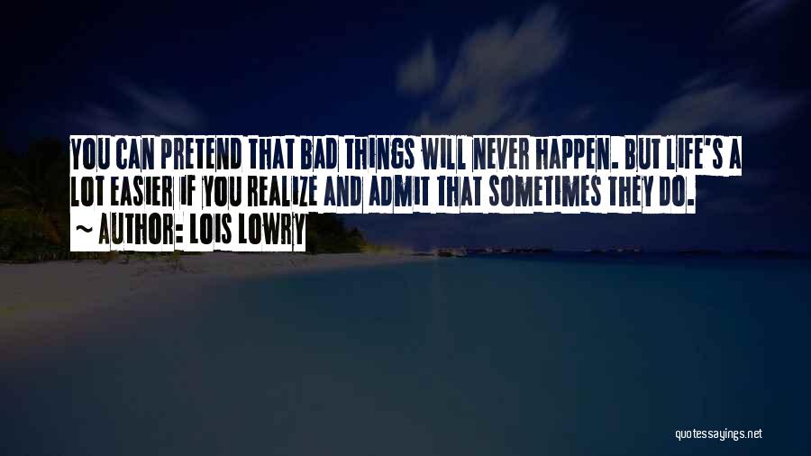 Bad Things Happen Life Quotes By Lois Lowry