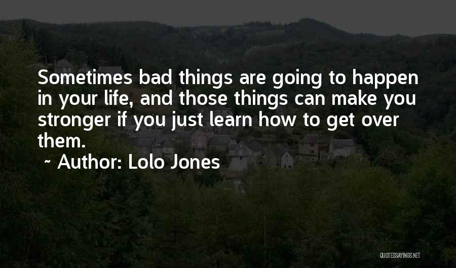 Bad Things Happen Life Quotes By Lolo Jones