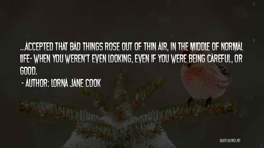 Bad Things Happen Life Quotes By Lorna Jane Cook