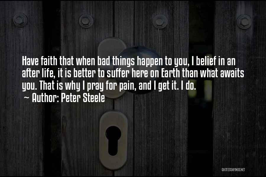 Bad Things Happen Life Quotes By Peter Steele