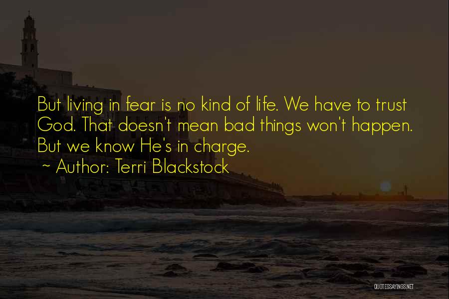 Bad Things Happen Life Quotes By Terri Blackstock