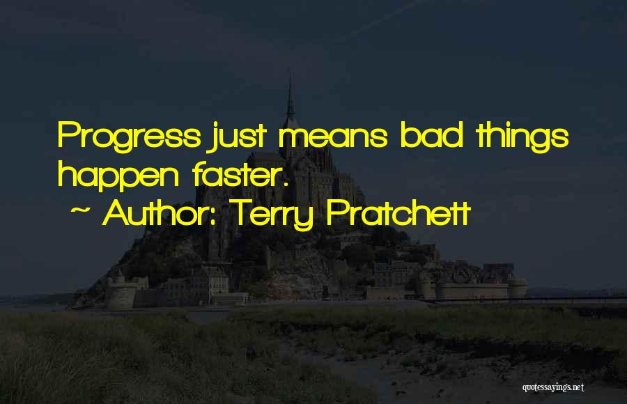 Bad Things Happen Life Quotes By Terry Pratchett