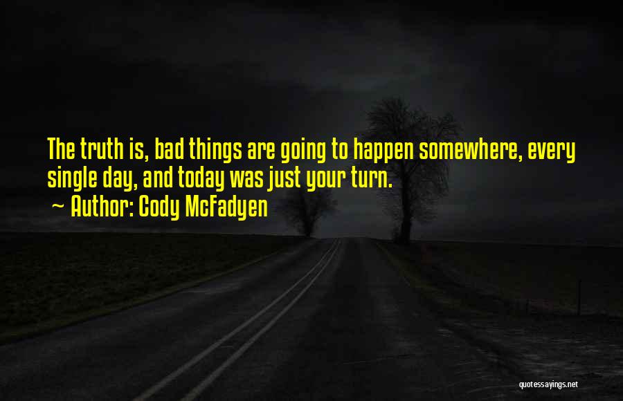 Bad Things Happen Quotes By Cody McFadyen