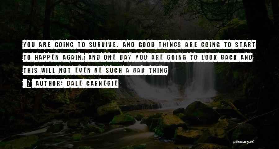 Bad Things Happen Quotes By Dale Carnegie