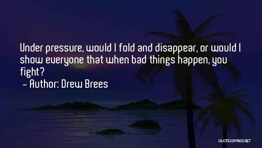 Bad Things Happen Quotes By Drew Brees