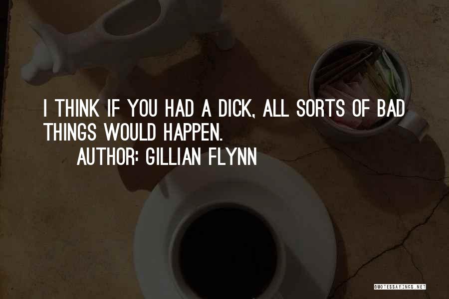 Bad Things Happen Quotes By Gillian Flynn