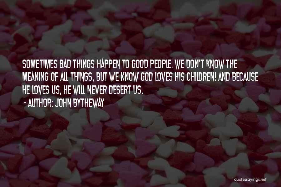 Bad Things Happen Quotes By John Bytheway