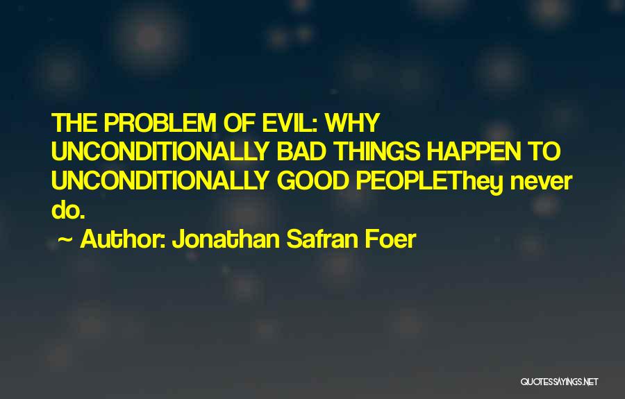 Bad Things Happen Quotes By Jonathan Safran Foer