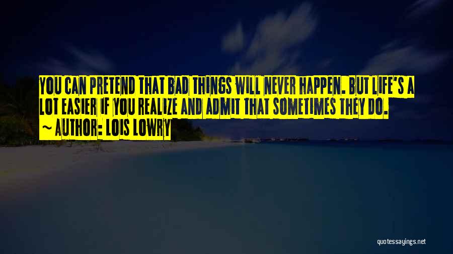 Bad Things Happen Quotes By Lois Lowry