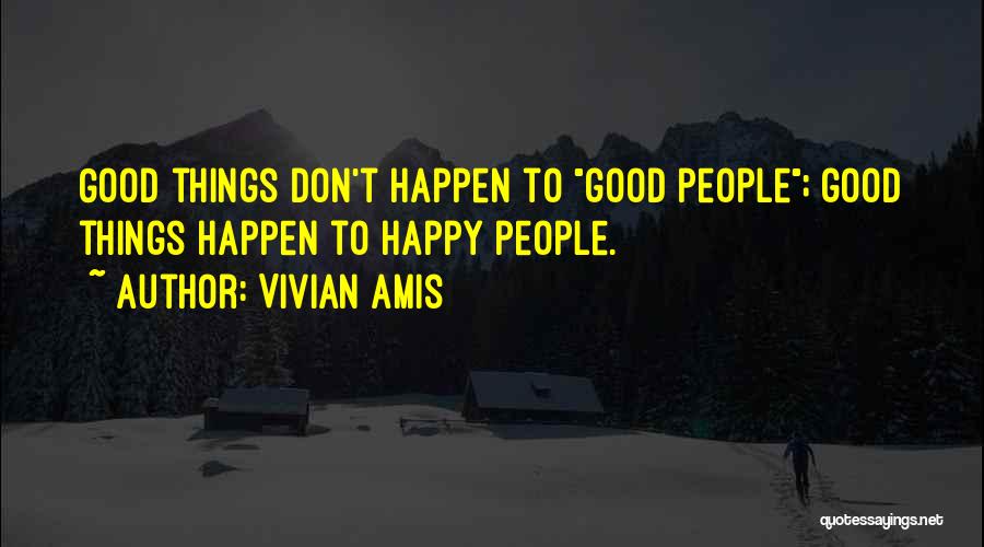 Bad Things Happen Quotes By Vivian Amis