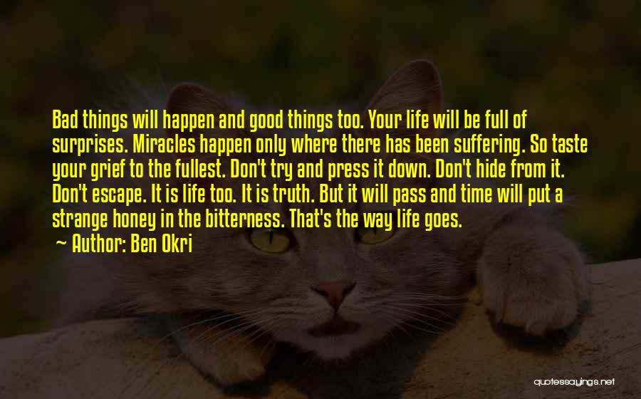 Bad Things Happen So Quotes By Ben Okri