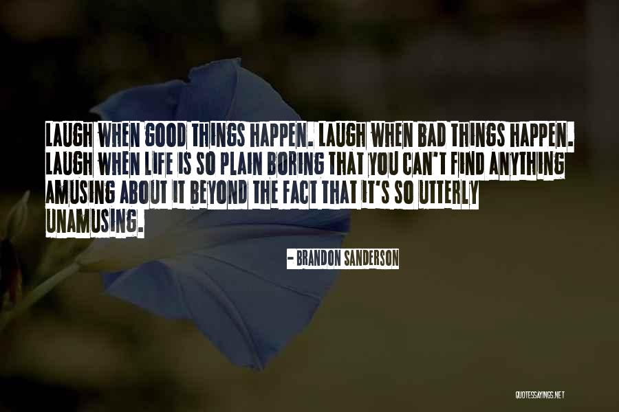 Bad Things Happen So Quotes By Brandon Sanderson