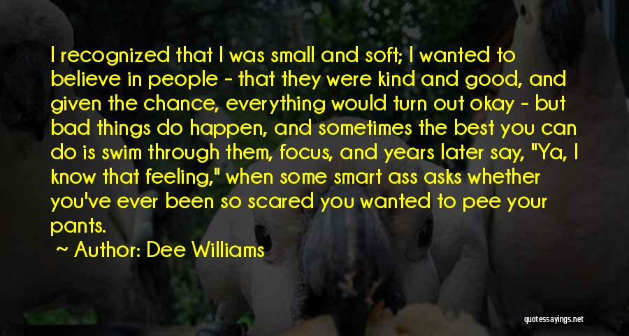 Bad Things Happen So Quotes By Dee Williams