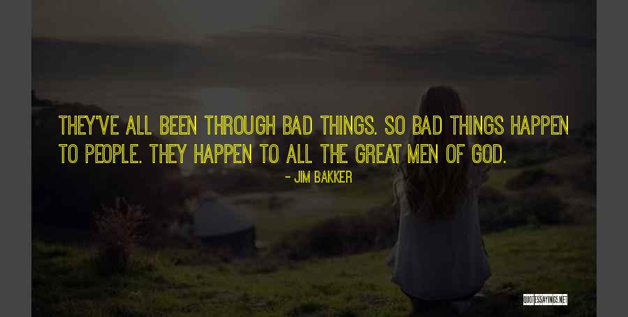 Bad Things Happen So Quotes By Jim Bakker