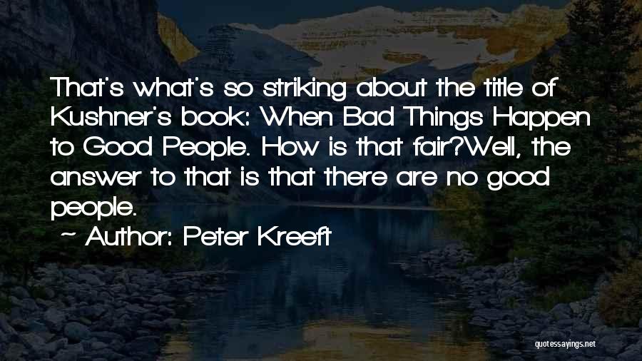 Bad Things Happen So Quotes By Peter Kreeft