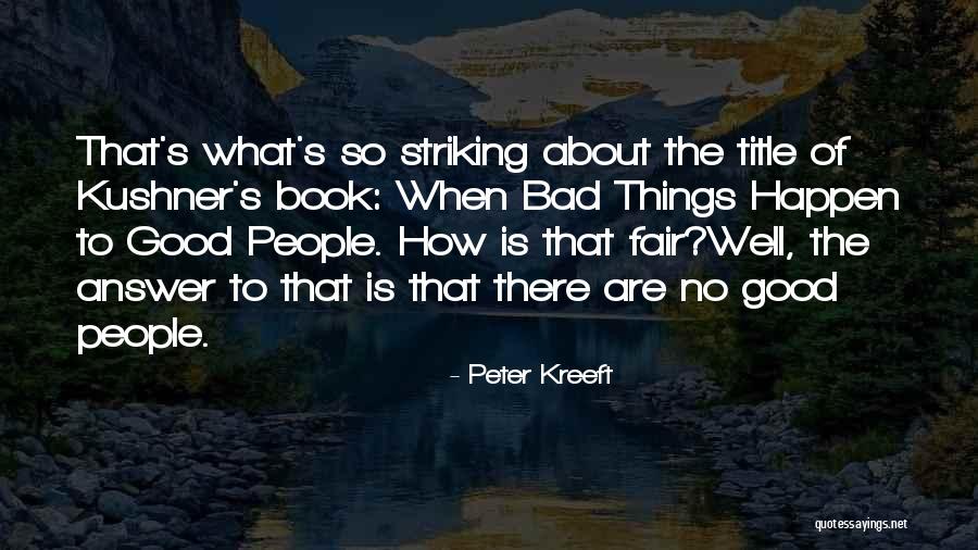 Bad Things Happen So Quotes By Peter Kreeft