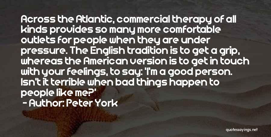 Bad Things Happen So Quotes By Peter York Bad Things Happen So Quotes By Peter York