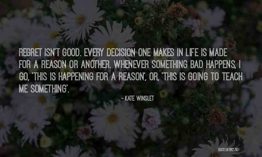 Bad Things Happening For A Reason Quotes By Kate Winslet