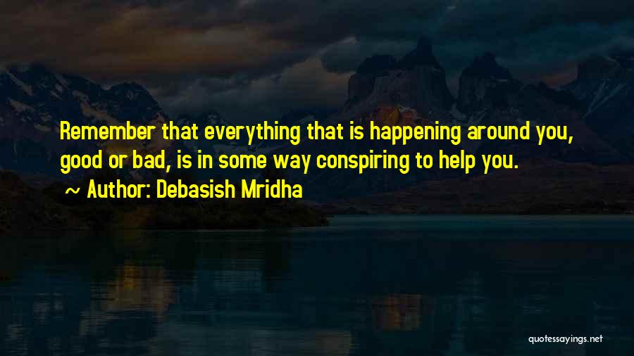 Bad Things Happening In Life Quotes By Debasish Mridha