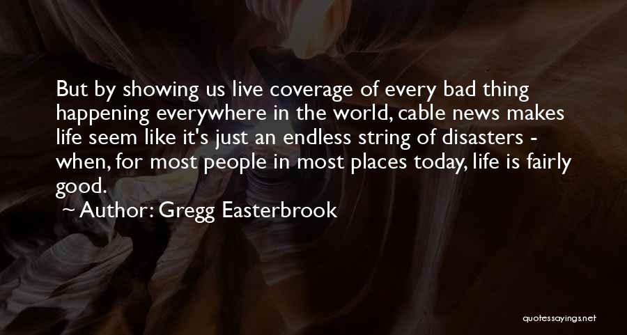 Bad Things Happening In Life Quotes By Gregg Easterbrook