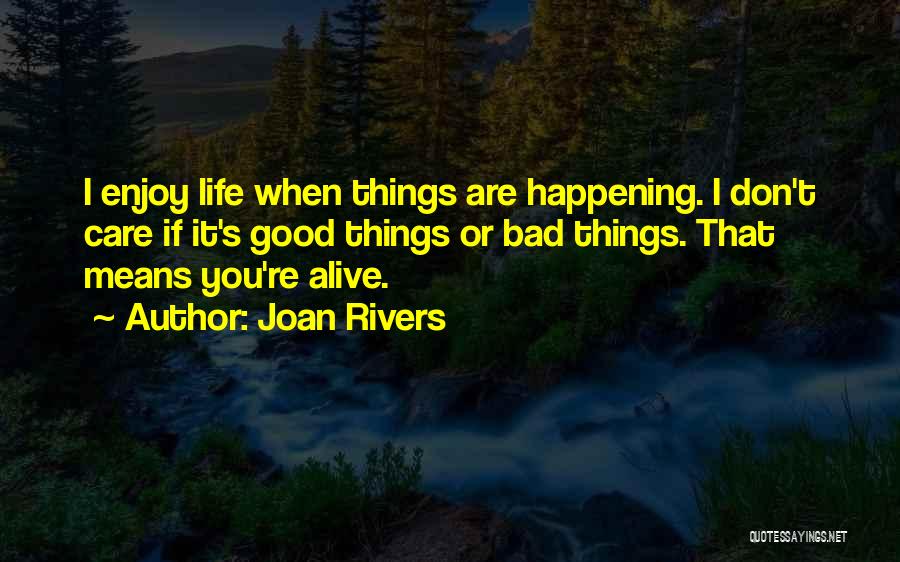 Bad Things Happening In Life Quotes By Joan Rivers