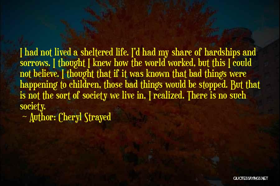 Bad Things Happening In The World Quotes By Cheryl Strayed