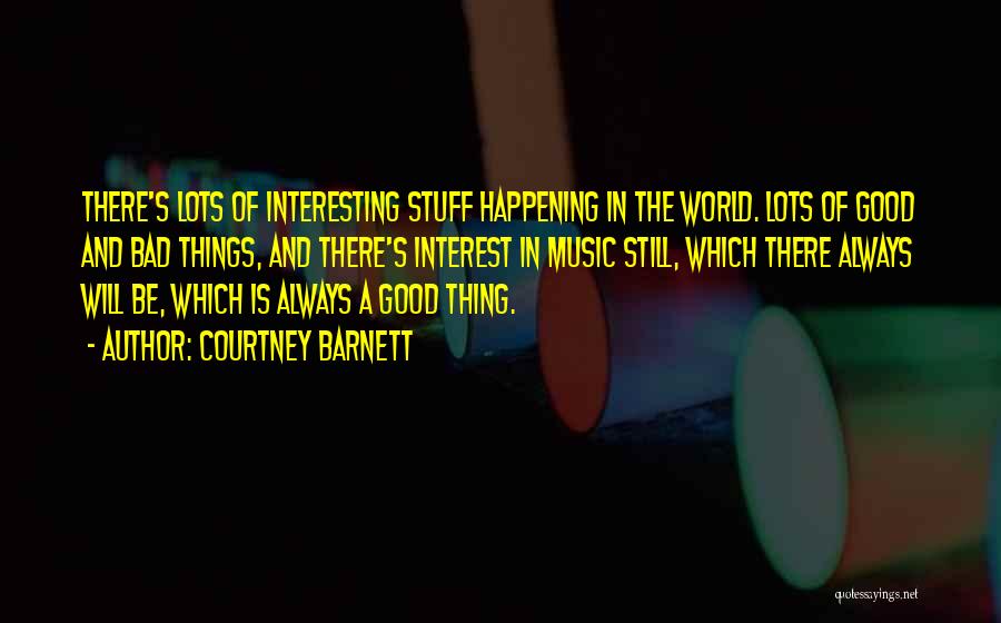 Bad Things Happening In The World Quotes By Courtney Barnett