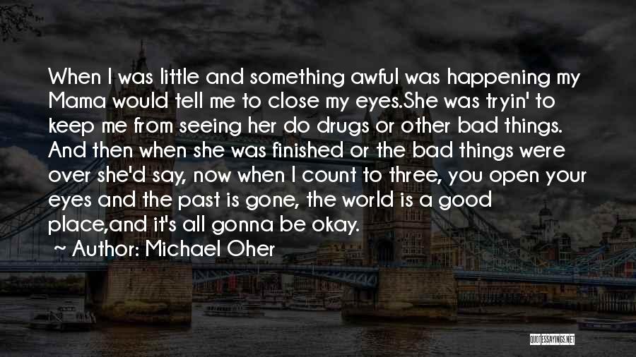 Bad Things Happening In The World Quotes By Michael Oher