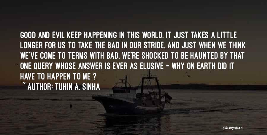 Bad Things Happening In The World Quotes By Tuhin A. Sinha