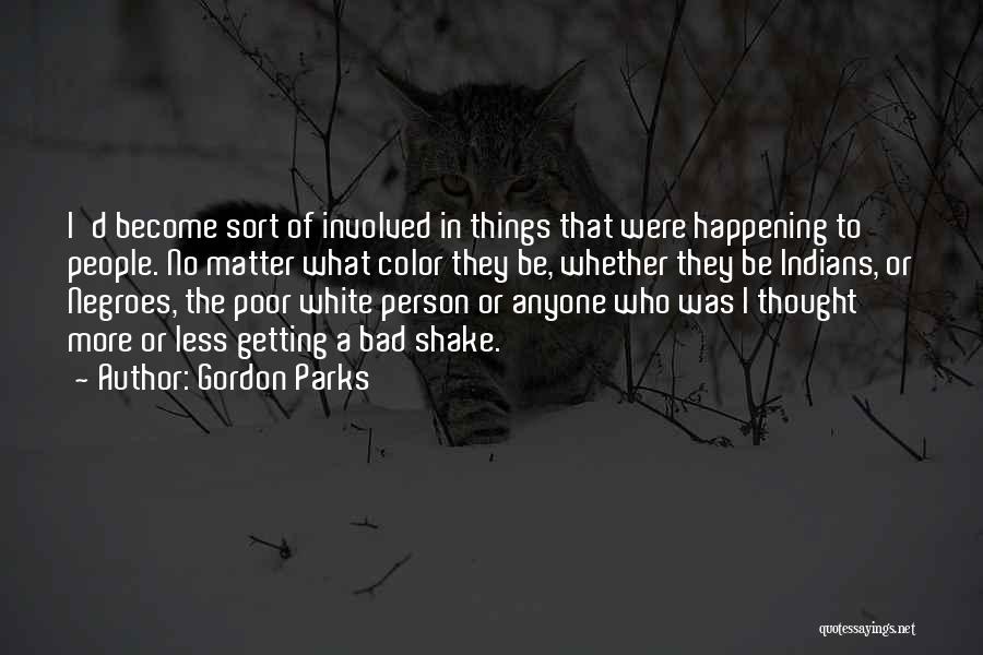 Bad Things Happening Quotes By Gordon Parks