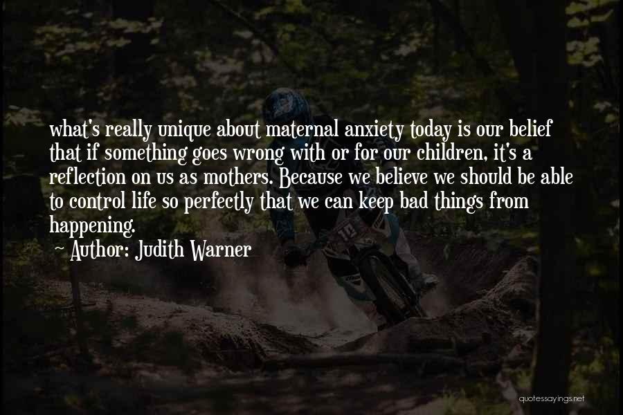 Bad Things Happening Quotes By Judith Warner